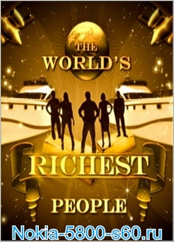 Документальные фильмы для 5800, 5530, N97, 5230, X6: Самые Богатые Люди в Мире / The World's Richest People (Discovery)