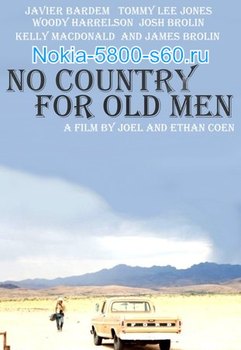 Старикам Тут не Место / No Country for Old Men - скачать фильмы для Nokia X6 Нокиа 5530 5800  N97